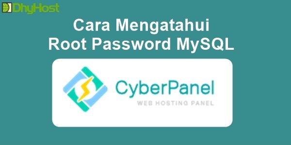 Cara Mengetahui Password Root MySQL di CyberPanel